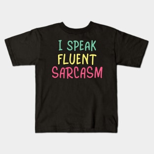 I speak fluent sarcasm Kids T-Shirt